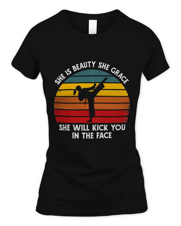 Women She is Beauty She Grace She Will Kick you in The Face